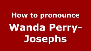 How to pronounce Wanda Perry-Josephs