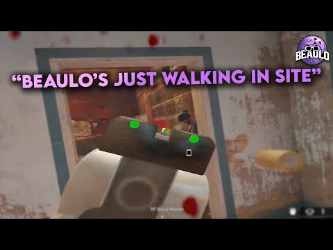 "Beaulo's just walking in site" - Rainbow Six Siege