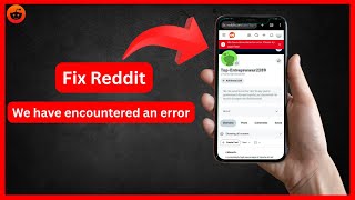 Fix “We Have Encountered an Error. Please Try Again Later” on Reddit