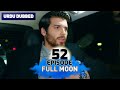 Full Moon | Pura Chaand Episode 52 in Urdu Dubbed | Dolunay