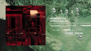 Between The Buried And Me - House Organ video