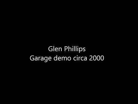 Thumbnail for Glen Phillips - Garage demo circa 2000 by Glen Phillips