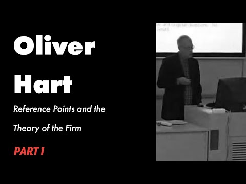 Oliver Hart - Reference Points and the Theory of the Firm - PART 1