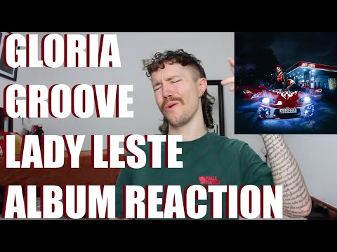 GLORIA GROOVE - LADY LESTE ALBUM REACTION