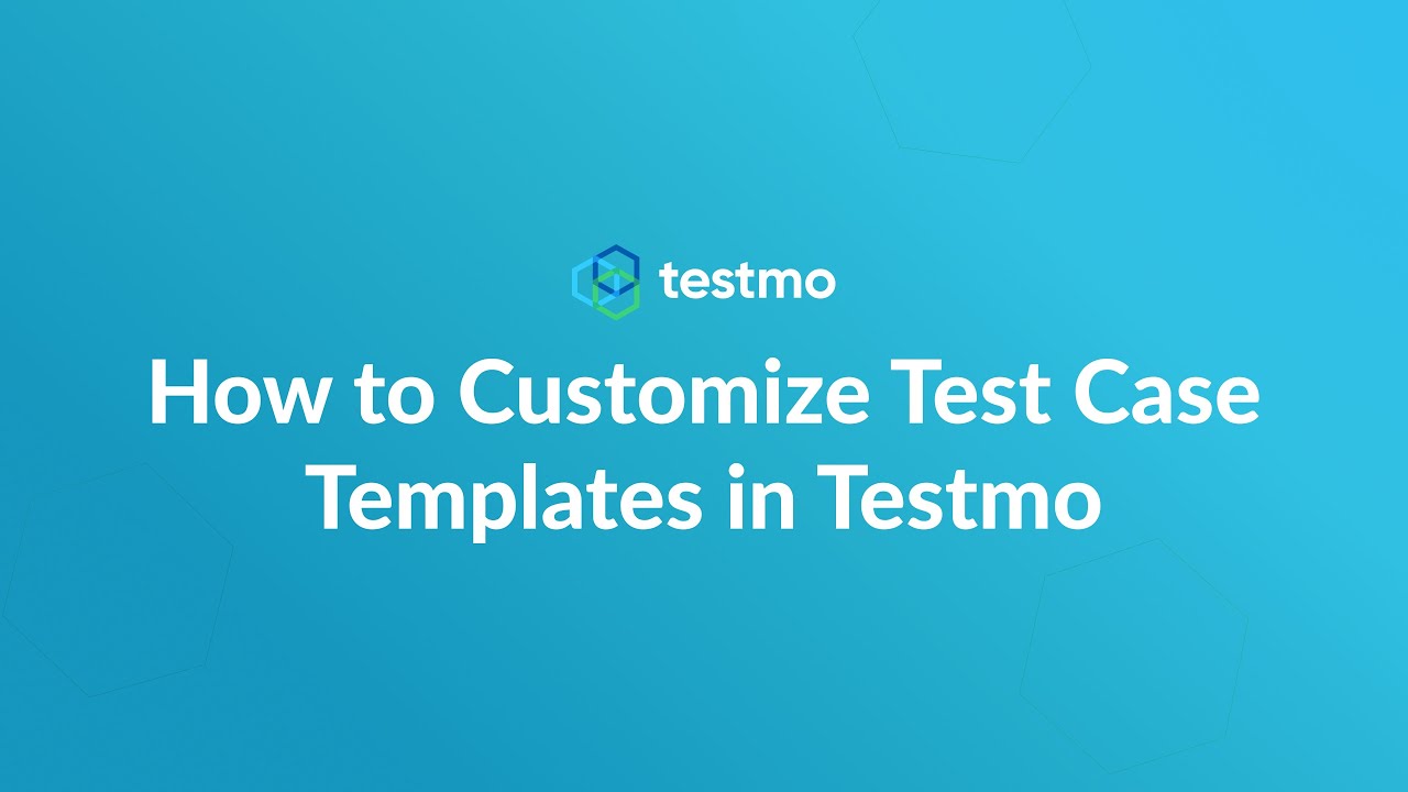 How to Customize Test Case Templates in Testmo