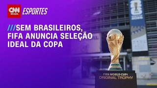 Vídeo: Fifa anuncia seleção ideal para a Copa; brasileiros não estão na lista | CNN NOVO DIA