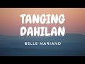Tanging Dahilan - Belle Mariano (Lyrics) Tanging Dahilan - Belle Mariano (Lyrics)