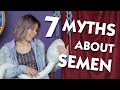 7 Semen Myths