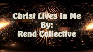 Rend Collective Christ Lives In Me (Lyric Video)