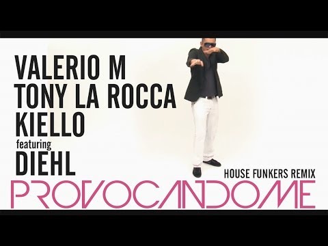 Valerio M, Tony La Rocca & Kiello ft. Diehl - Provocandome (House Funkers Radio Remix)