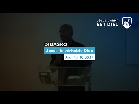 Jésus le véritable Dieu : le nom de Dieu (1/4) - Didasko (Shora KUETU - 16/05/17)
