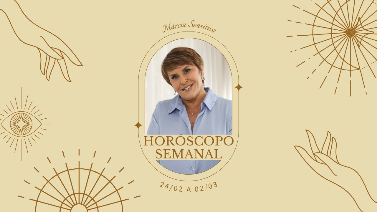 Horóscopo Semanal - 24 de Fevereiro a 02 de Março de 2025, por Márcia Fernandes