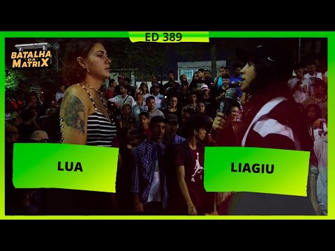 Lua x Liagiu | 1ª Fase | DAS MINAS | Batalha da Matrix [389]