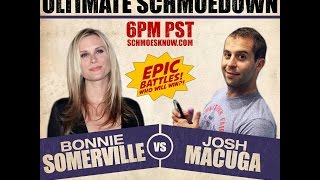 Bonnie Somerville VS Josh Macuga (Round 1 Ultimate Schmoedown)