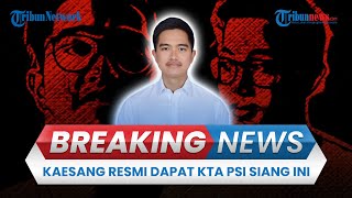BREAKING NEWS: Kaesang Pangarep Resmi Gabung PSI, Giring Langsung Terbang ke Solo Serahkan KTA