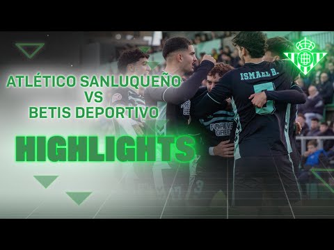 Resumen del partido Atlético Sanluqueño CF - Betis Deportivo (1-4) | CANTERA