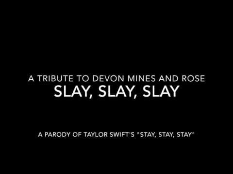 SLAY, SLAY, SLAY -- A Tribute to Devon Mines and Rose