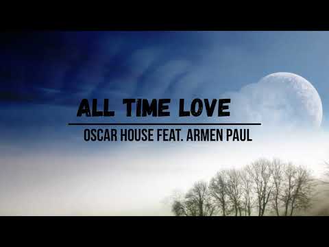 Oscar House feat. Armen Paul - All time Love