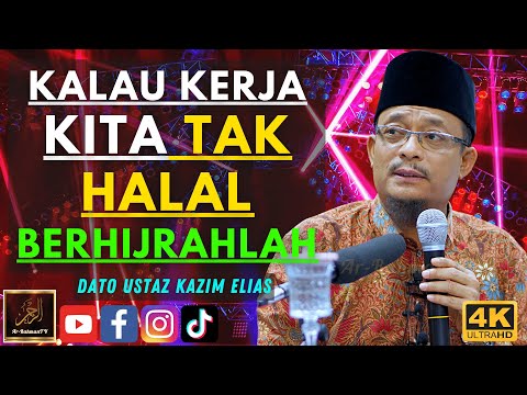 Dato Ustaz Kazim Elias - KALAU KERJA KITA TAK HALAL BERHIJRAHLAH