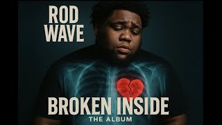Rod Wave -  Broken Inside [ The Album ] ( Music Video Compilation )