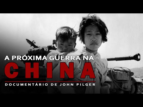 A Próxima Guerra na China | The Coming War on China - Documentário de John Pilger (legendado)