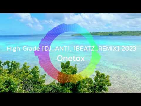 Onetox - High Grade [DJ_ANT1, 1BEATZ_REMIX] 2023