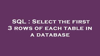 SQL : Select the first 3 rows of each table in a database 