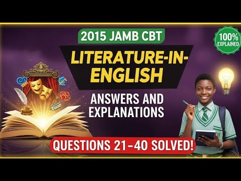 2015 JAMB CBT LITERATURE-IN-ENGLISH QUESTIONS, ANSWERS, AND EXPLANATIONS #jambstudyguide