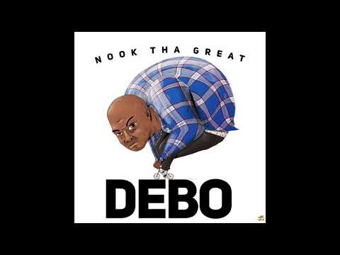 Nook Tha Great - Debo (Official Audio)