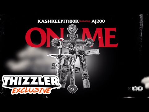 KashKeepIt100K ft. AJ200 - On Me [Thizzler Exclusive]