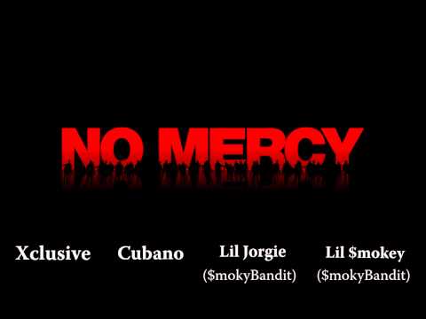 Xclusive ft Cubano Lil Jorgie & Lil $mokey - No Mercy