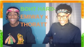 BOHT HARD - EMIWAY X THORATT REACTIONw/FREESTYLE