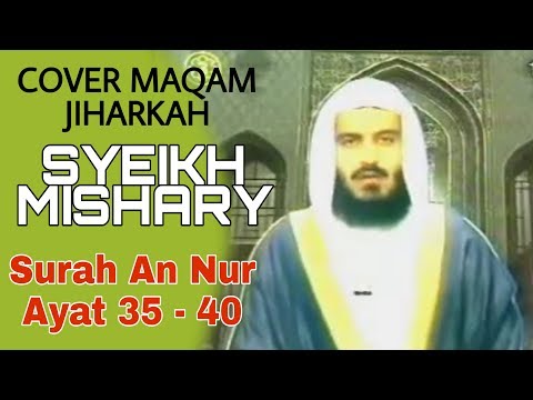 Cover Syeikh Mishary Jiharkah / Ajam Surah An Nur 35 - 40 | Himpunan Video SEDAP
