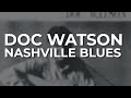 Doc Watson - Nashville Blues (Official Audio)