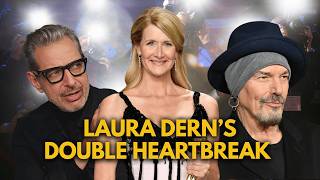 Why Laura Dern Got Dumped by Jeff Goldblum & Billy Bob Thornton