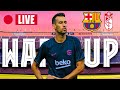 ? BARÇA - GRANADA | WARM UP LIVE ⚽