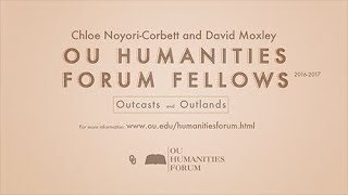 Humanities Forum Fellows, Chloe Noyori-Corbett & David Moxley, Outcasts and Outlands, 2016 - 2017