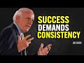 SUCCESS DEMANDS CONSISTENCY Jim Rohn Motivation