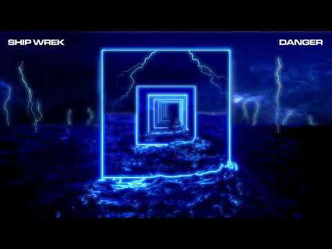 Ship Wrek - Danger (Official Audio)