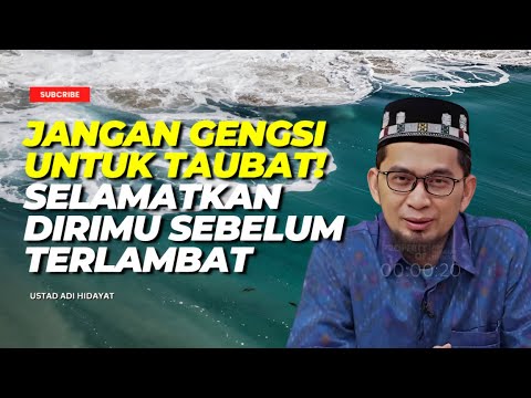 Jangan Gengsi untuk Taubat! Selamatkan Dirimu Sebelum Terlambat - Ustad Adi Hidayat