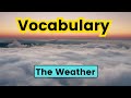 Vocabulary. The  Weather. Words, Sentences & Exercise.