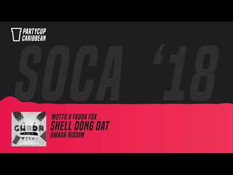 [SOCA 2018] - Motto & Fadda Fox - Shell Dong Dat (Gwada Riddim)