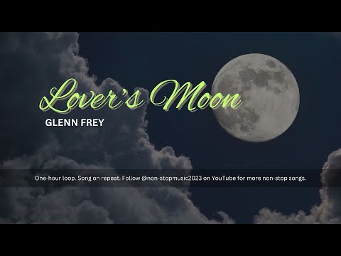 Lover's Moon - Glenn Frey | One-Hour Loop | Non-stop Music
