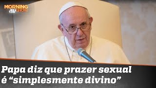 Morning Show: O que o PAPA pensa sobre prazer sexual