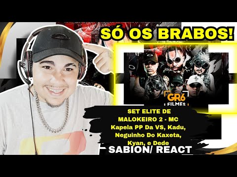 REACT SET ELITE DE MALOKEIRO 2 - MC Kapela PP Da VS, Kadu, Neguinho Do Kaxeta, Kyan, e Dede