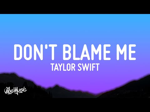 Taylor Swift - Don't Blame Me (Lyrics)