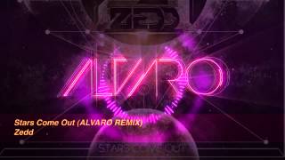 Zedd - Stars come out (ALVARO REMIX) *official remix*