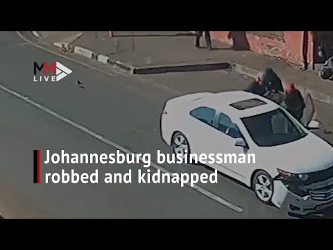 Johannesburg businessman robbed and kidnapped in broad daylight