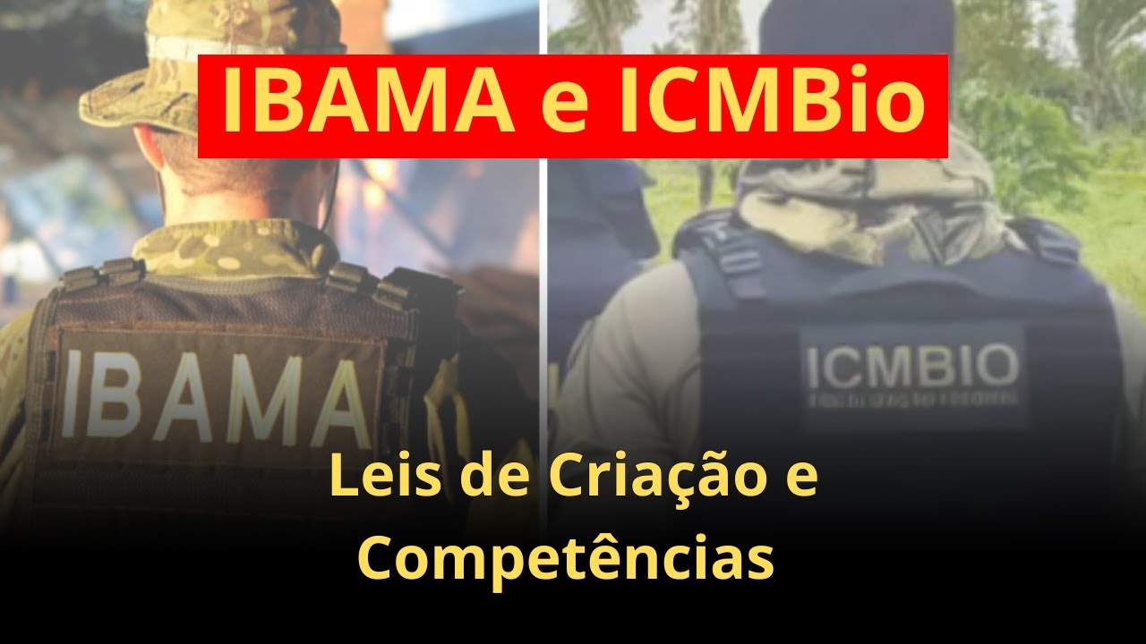 IBAMA e ICMBIO: Lei de Criação e Atribuições