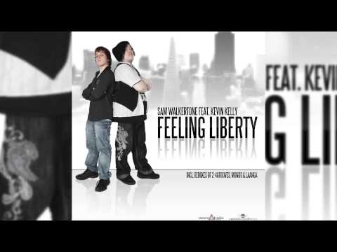 Sam Walkertone Feat. Kevin Kelly - Feeling Liberty (Original Edit) // WORCAHOLIX //